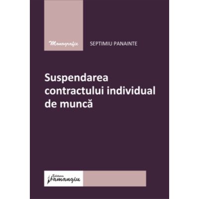 Suspendarea contractului individual de munca - Septimiu Panainte