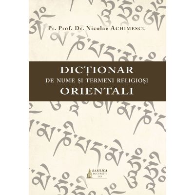 Dictionar de nume si termeni religiosi orientali - Nicolae Achimescu