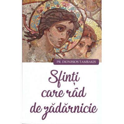 Sfinti care rad de zadarnicie - Pr. Dionisios Tambakis