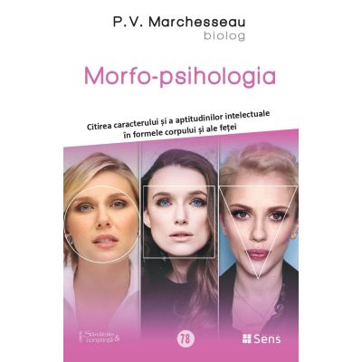 Morfo-psihologia - Citirea caracterului si a aptitudinilor intelectuale in formele corpului si ale fetei - Pierre V. Marchesseau