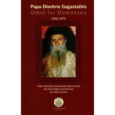 Papa-Dimitrie Gagastathis Omul lui Dumnezeu 1902-1975