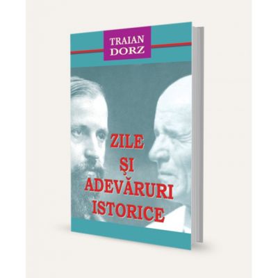 Zile si adevaruri istorice - Traian Dorz