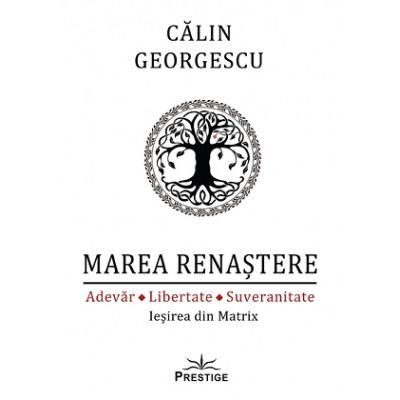 Marea Renastere. Adevar Libertate Suveranitate - Calin Georgescu