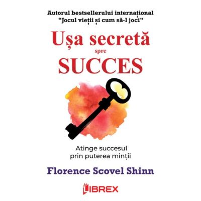 Usa secreta spre succes - Florence Scovel Shinn