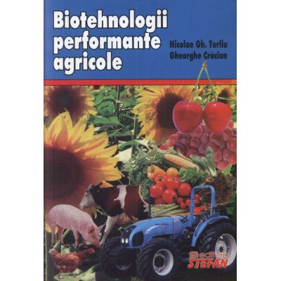 Biotehnologii performante agricole Nicolae Gh. Turliu