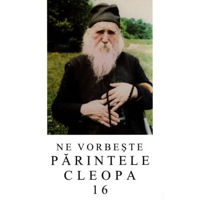 Ne vorbeste parintele Cleopa volumul 16