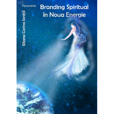 Branding spiritual in noua energie - Eliana Corina Ionita