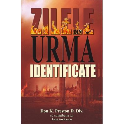 Zilele din urma identificate - Don K. Preston