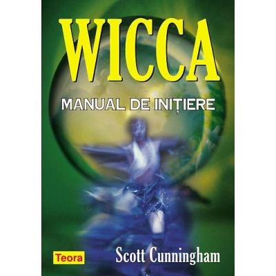 WICCA - Manual de initiere - Scott Cunningham