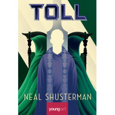 Toll. Volumul 3 din seria Arcul Seceriii - Neal Shusterman