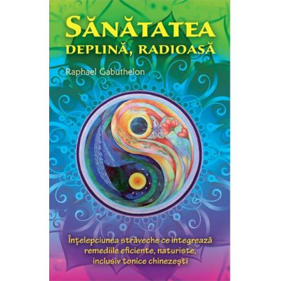 Sanatatea deplina radioasa - Raphael Gabuthelon