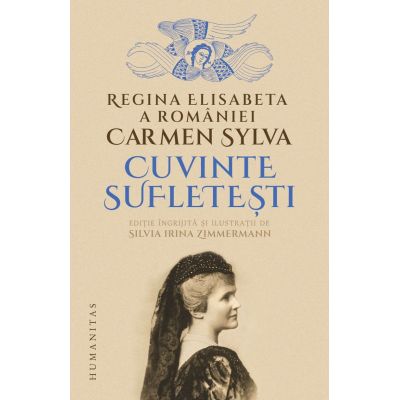 Cuvinte sufletesti - Regina Elisabeta a Romaniei Carmen Sylva