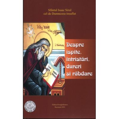 Despre ispite intristari dureri si rabdare - Sf. Isaac Sirul