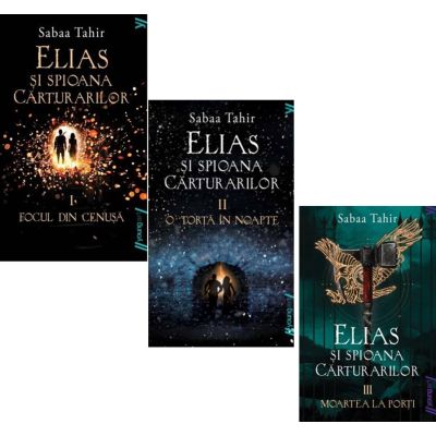 Elias si spioana Carturarilor. Focul din cenusa O torta in noapte si Moartea la porti. Set 3 volume necartonate - Sabaa Tahir