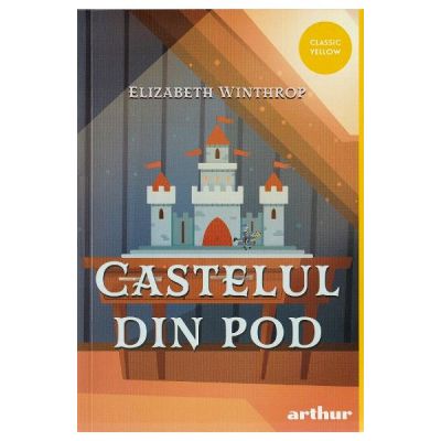 Castelul din pod. Paperback - Elizabeth Winthrop