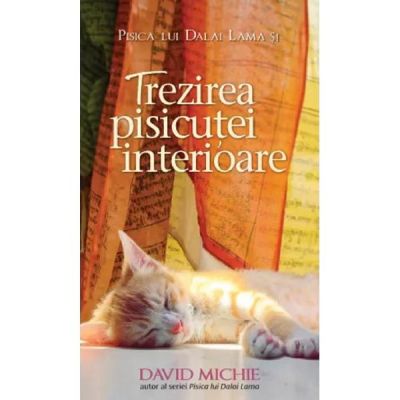 Pisica lui Dalai Lama si trezirea pisicutei interioare - David Michie