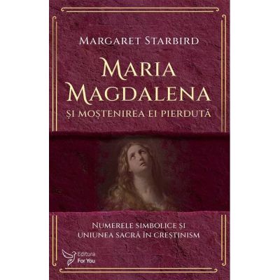 Maria Magdalena si mostenirea ei pierduta - Margaret Starbird