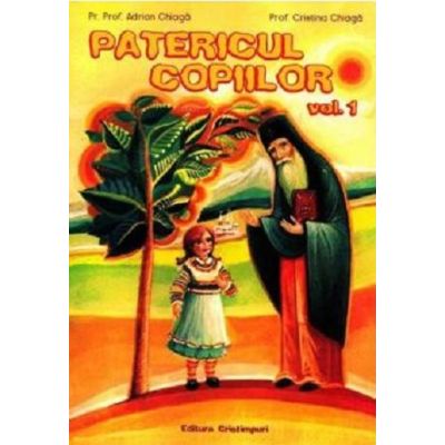 Patericul copiilor volumul 1 - Adrian Chiaga