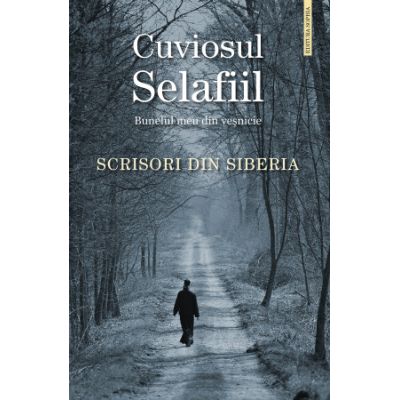 Scrisori din Siberia - Cuviosul Selafiil