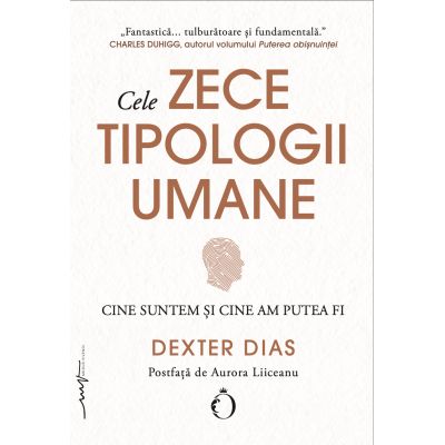 Cele zece tipologii umane. Cine suntem si cine am putea fi - Dexter Dias