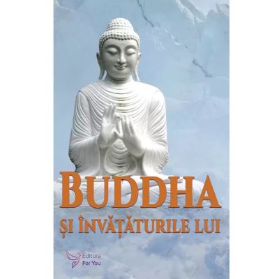 Buddha si invataturile lui - Bukkyo Dendo Kyokai