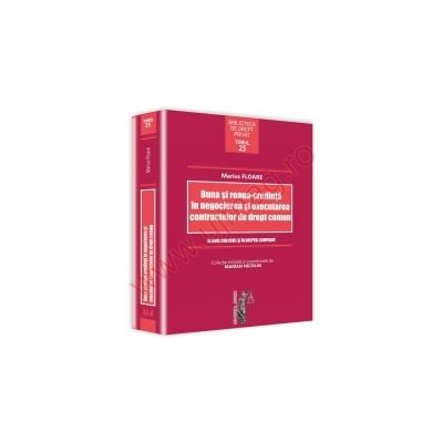 Buna si reaua-credinta in negocierea si executarea contractelor de drept comun- Marius Floare Marian Nicolae