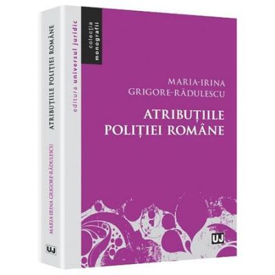 Atributiile Politiei Romane - Maria-Irina Grigore-Radulescu