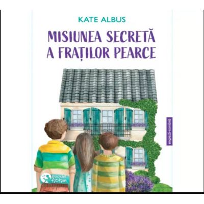 Misiunea secreta a fratilor Pearce - Kate Albus