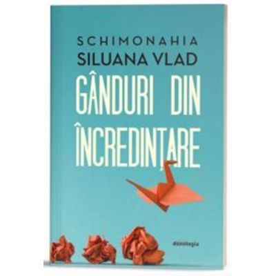 Ganduri din incredintare editia a doua - Schimonahia Siluana Vlad