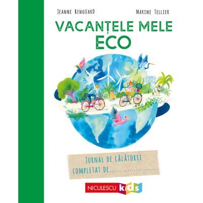 Vacantele mele ECO. Jurnal de calatorii completat de... - Jeanne Renouard Marine Tellier