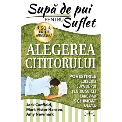 Supa de pui pentru suflet. Alegerea cititorului - Jack Canfield