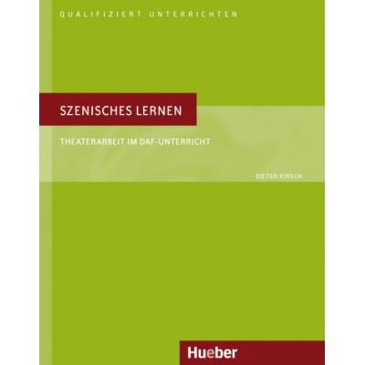 Szenisches Lernen Buch Theaterarbeit im DaF-Unterricht - Dieter Kirsch