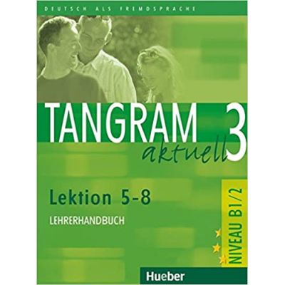 Tangram aktuell 3 Lehrerhandbuch Lektion 5-8 - Rosa-Maria Dallapiazza