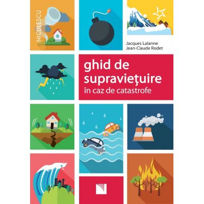 Ghid de supravietuire in caz de catastrofe - Jacques Lalanne Jean-Claude Rodet