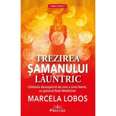 Trezirea samanului launtric - Marcela Lobos