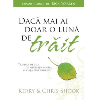 Daca mai ai doar o luna de trait - Kerry Shook