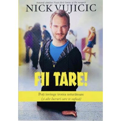 Fii tare - Nick Vujicic