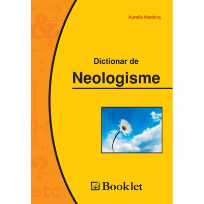 Dictionar de neologisme - Aurelia Nedelcu