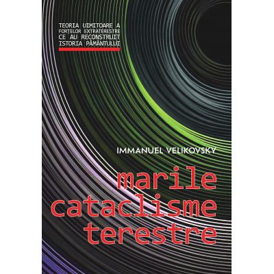 Marile cataclisme terestre - Immanuel Velikovsky