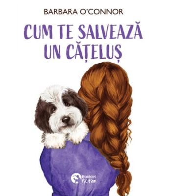 Cum te salveaza un catelus - Barbara OConnor