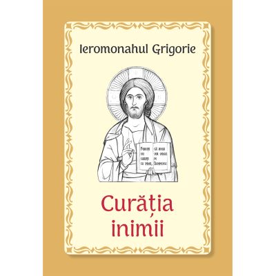 Curatia inimii - Ieromonahul Grigorie