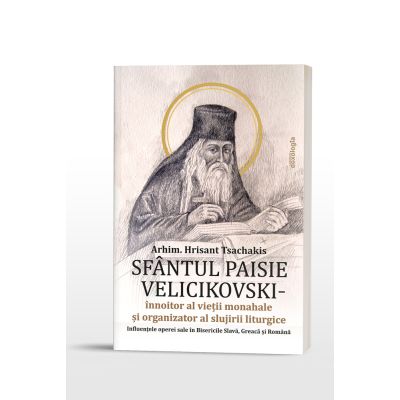 Sfantul Paisie Velicikovski innoitor al vietii monahale si organizator al slujirii liturgice - Arhim. Hrisant Tsachakis