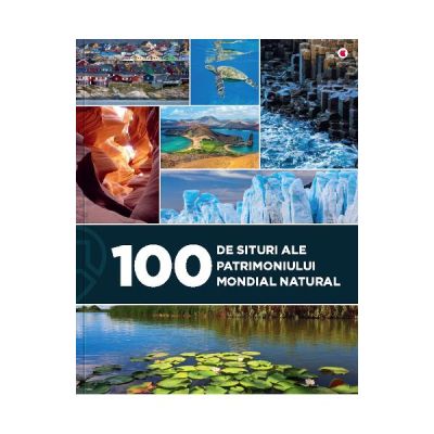 100 de situri ale patrimoniului mondial natural - Eniko Unger