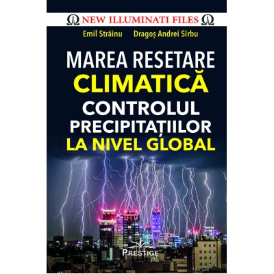 Marea Resetare Climatica. Controlul precipitatiilor la nivel global - Emil Strainu Dragos Andrei Sirbu