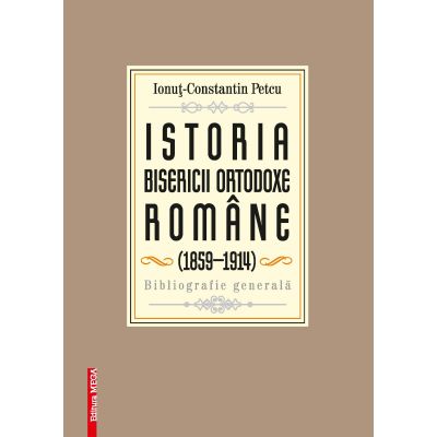 Istoria Bisericii Ortodoxe Romane 1859-1914 - Ionut-Constantin Petcu