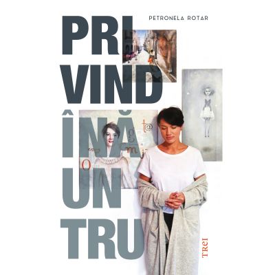 Privind inauntru - Petronela Rotar