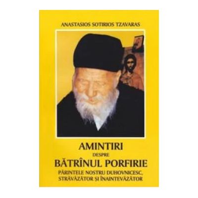 Amintiri despre Batranul Porfirie - Anastasios Sotirios Tzavaras