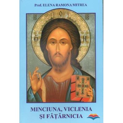 Minciuna viclenia si fatarnicia - Elena Ramona Mitrea