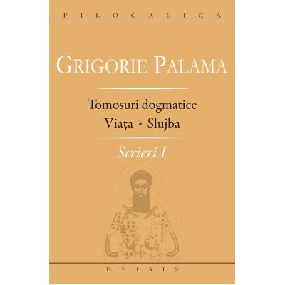 Scrieri 1. Tomosuri dogmatice. Viata. Slujba - Sf. Grigore Palama