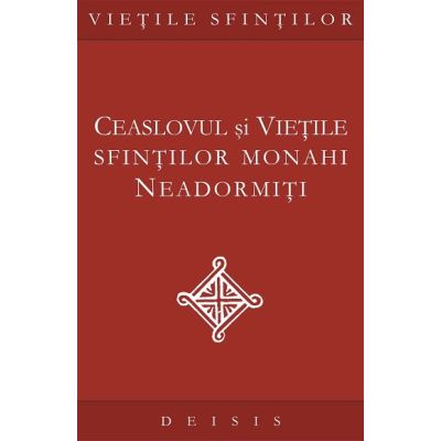 Ceaslovul si vietile sfintilor monahi neadormiti